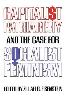Capitalist Patriarchy and the Case for Socialist Feminism (editor)